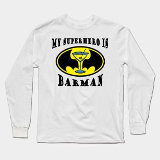 My superhero is Barman Long Sleeve T-Shirt